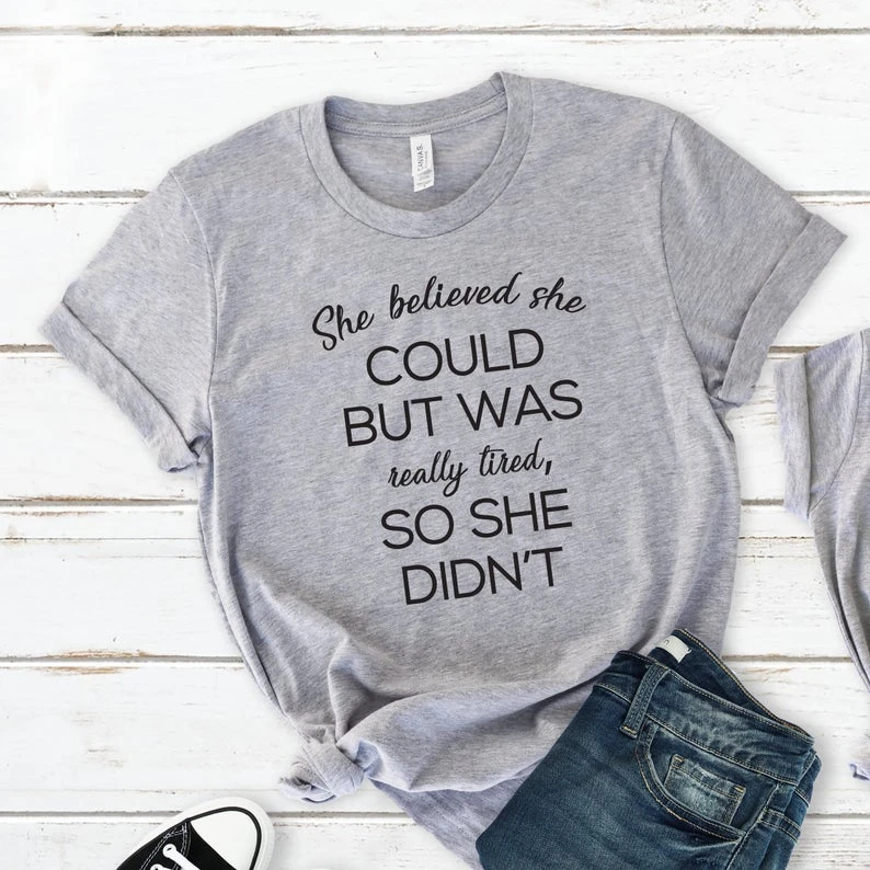 

She Believed She Could Shirt - Womens T-shirts - Womens Shirts - T-shirts for Women funny shirts for women L985