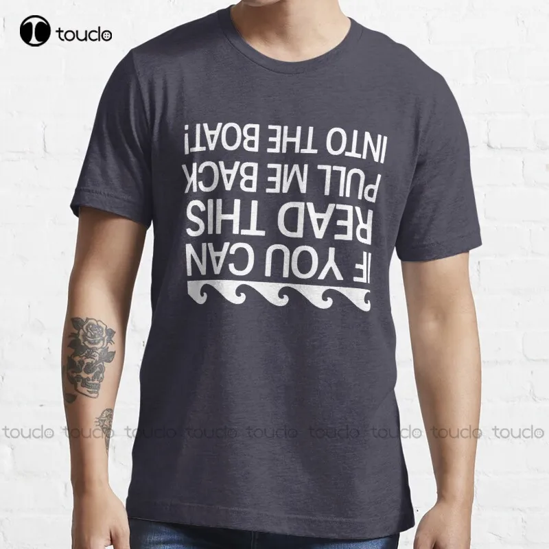 

New If You Can Read This Pull Me Back Into The Boat T-Shirt Cotton Tee Shirt S-3Xl sunflower shirts for women fashion funny new