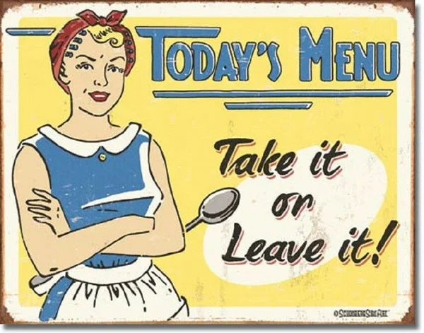

TODAY'S MENU TAKE IT OR LEAVE IT TIN SIGN