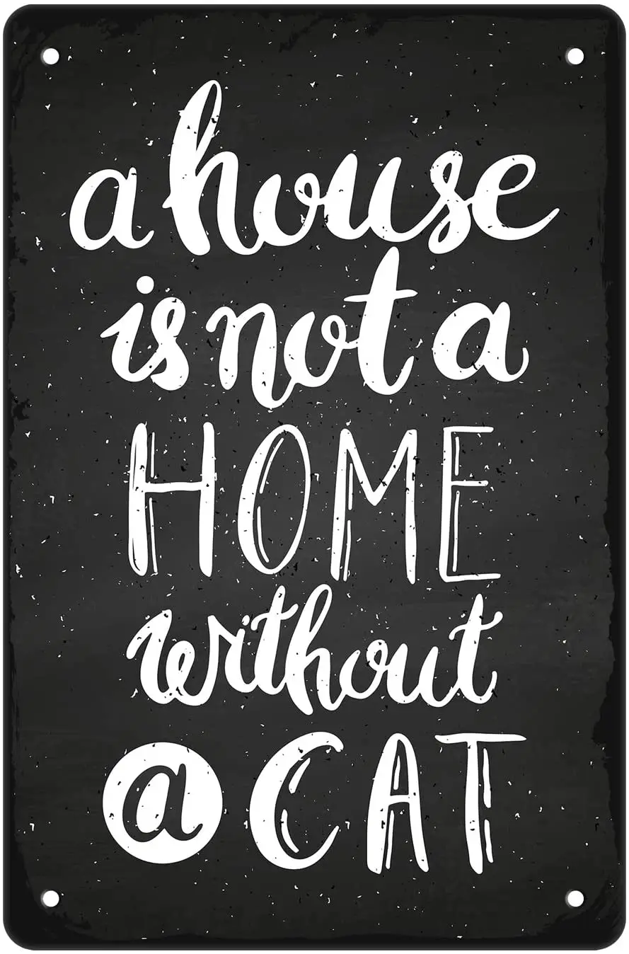 

Metal Tin Wall Sign A House Is Not A Home Without A Cat Family Living Room Wall Retro Art Deco Square Metal Sign 8X12 Inches