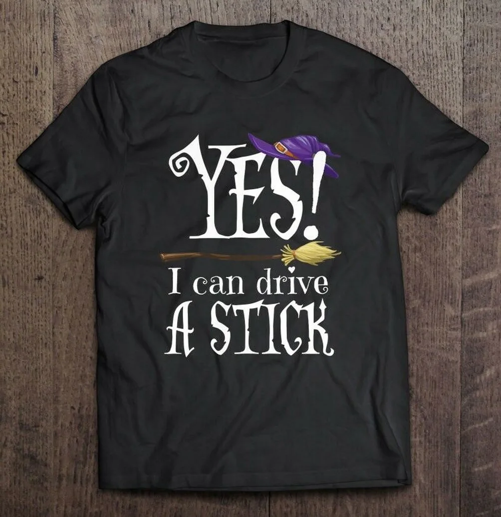 

Yes I Can Drive A Stick Broom Witch Halloween Men T-Shirt S-3Xl Brand Clothing Tee Shirt