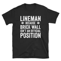 lineman shirt because brick wall isnt an official position t shirt