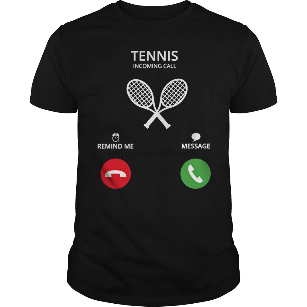 

Men tshirt Call Mobile Anruf TENNIS PLAYER T-Shirt hot women T-Shirt tees top