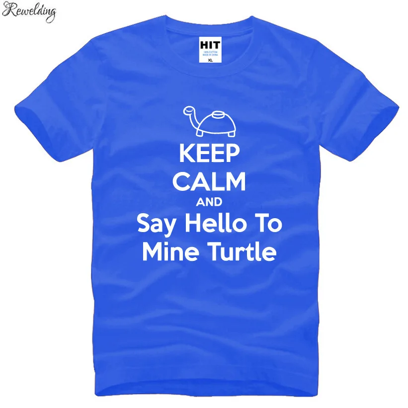 

KEEP CALM AND Say Hello To Mine Turtle Mens Men T Shirt T-shirt 2016 New Novelty Short Sleeve O Neck Cotton Tshirt Tee