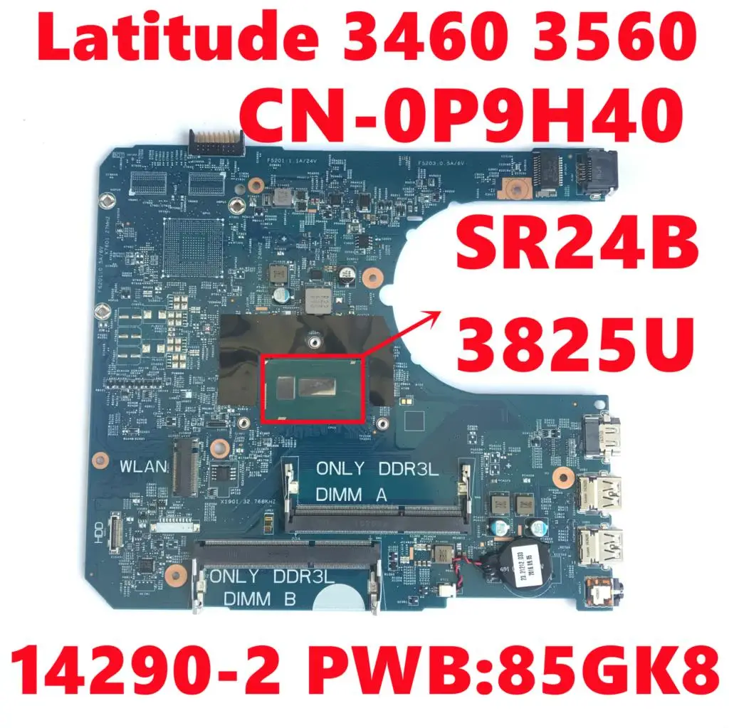 

CN-0P9H40 0P9H40 P9H40 For dell Latitude 3460 3560 Laptop Motherboard 14290-2 PWB:85GK8 With SR24B 3825U CPU 100% Fully Tested