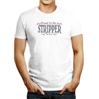proud to be a stripper t shirt