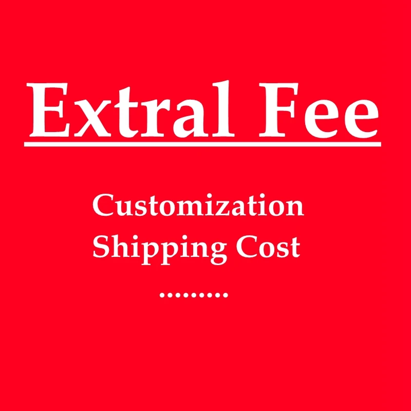

Extra Fee Easy Payment Way For Customization*Bulk Purchases*Shipping Cost...And So On