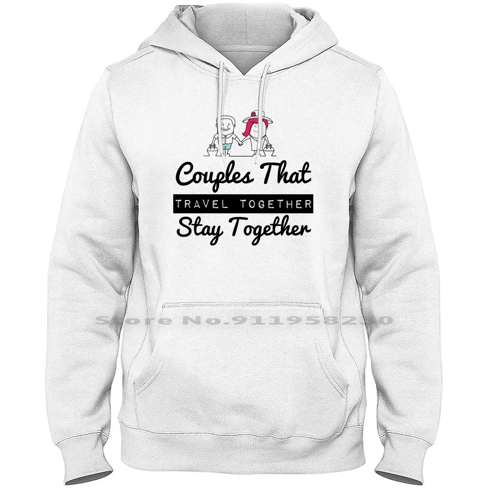 

Couples That Travel Together Stay Together Hoodie Sweater Cotton Anniversary Engagement Gift Idea Together Travel Bride Groom