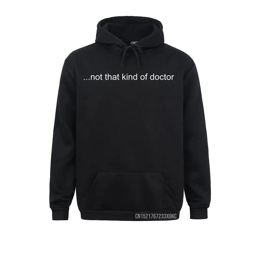 

NOT THAT KIND OF DOCTOR Pocket Funny PhD Graduate Gift Idea Young Brand Cool Hoodies Winter Sweatshirts Fashionable Hoods
