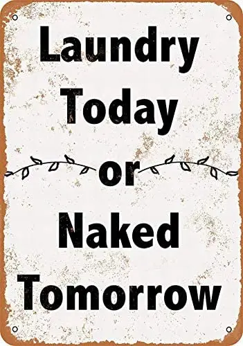 

Metal Sign - Laundry Today Naked Tomorrow - Vintage Decorative Tin Sign