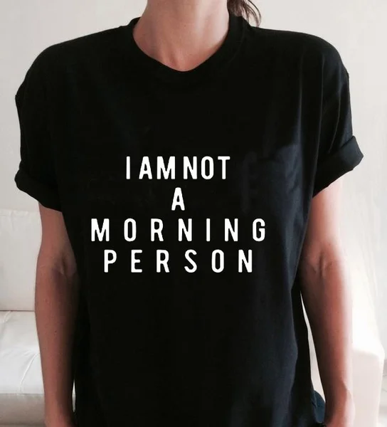 

I AM NOT A MORNING PERSON Letters Print Women tshirt Cotton Funny Casual t-Shirt For Lady Top Tees 10 Colors drop Ship