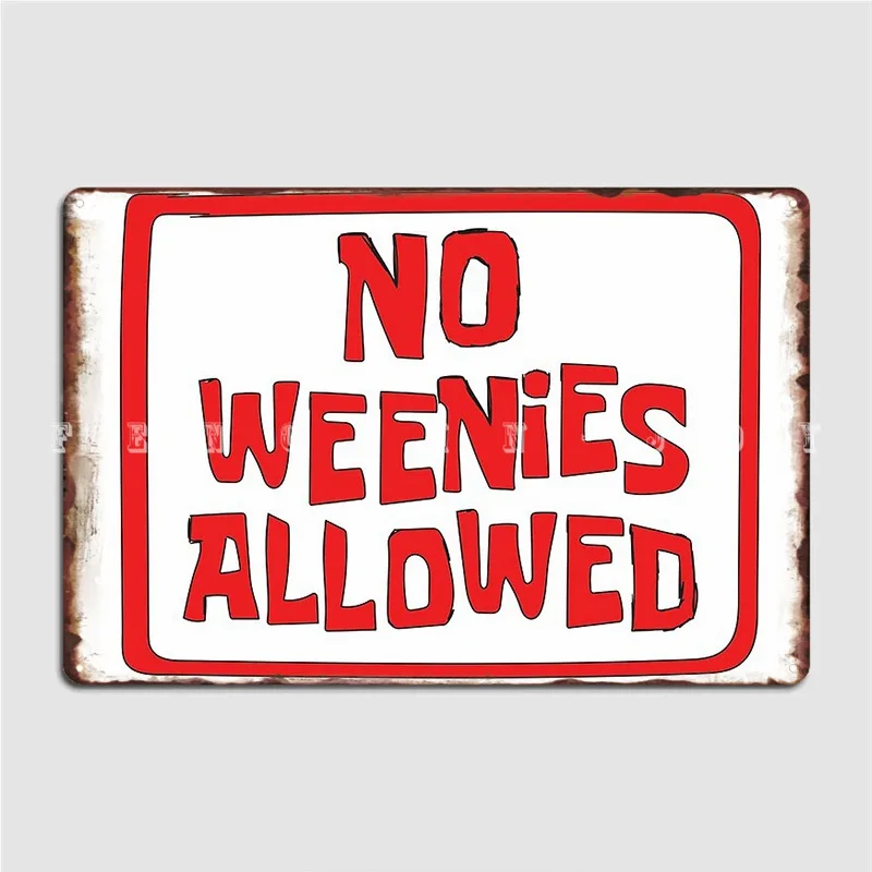 

Металлический плакат No Weenies, настенный Печатный Настенный декор для вечеринки в пабе, жестяной знак, плакат