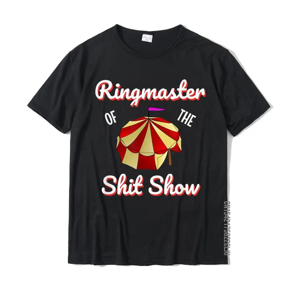 

Funny Mom Parents Ringmaster Of The Shitshow Gift T-Shirt Cotton Normal Tops Shirts Fitted Men Tshirts Design