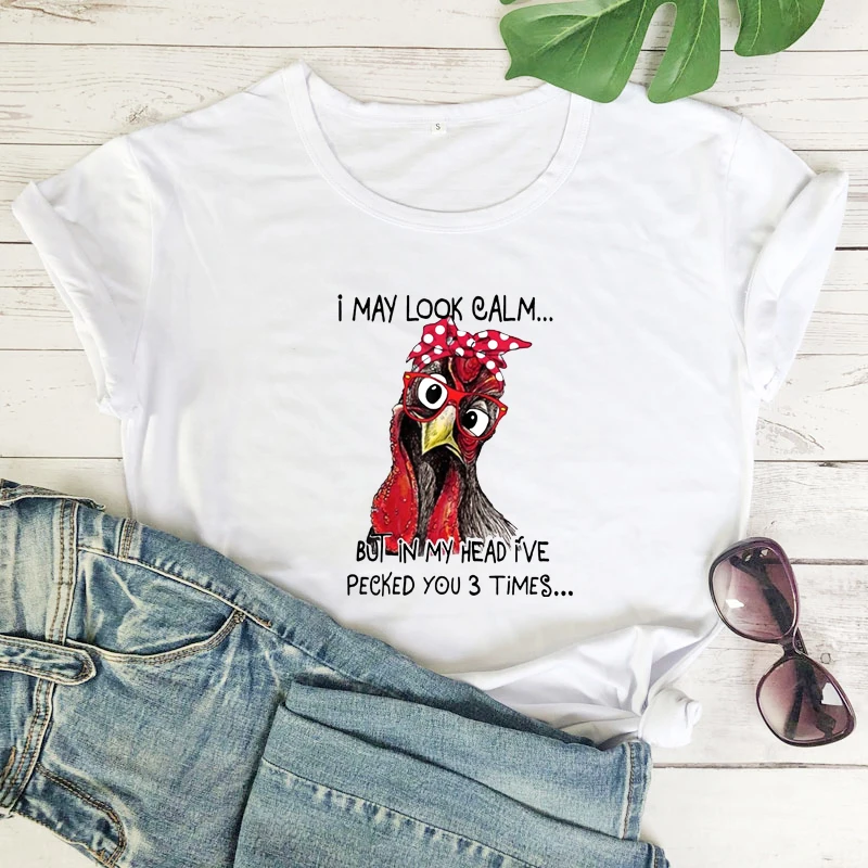 Colored I May Look Calm But In My Head I've Pecked You 3 Times T-shirt Funny Chicken Graphic Tee Top Women Hipster Humor Tshirt