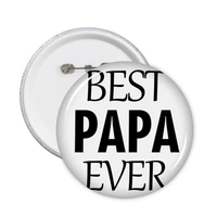 best papa ever quote fathers day round pins badge button clothing decoration gift 5pcs