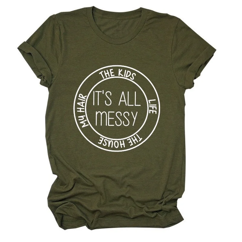 

It's All Messy Print Women T Shirt Short Sleeve O Neck Loose Women Tshirt Ladies Tee Shirt Tops Clothes Camisetas Mujer