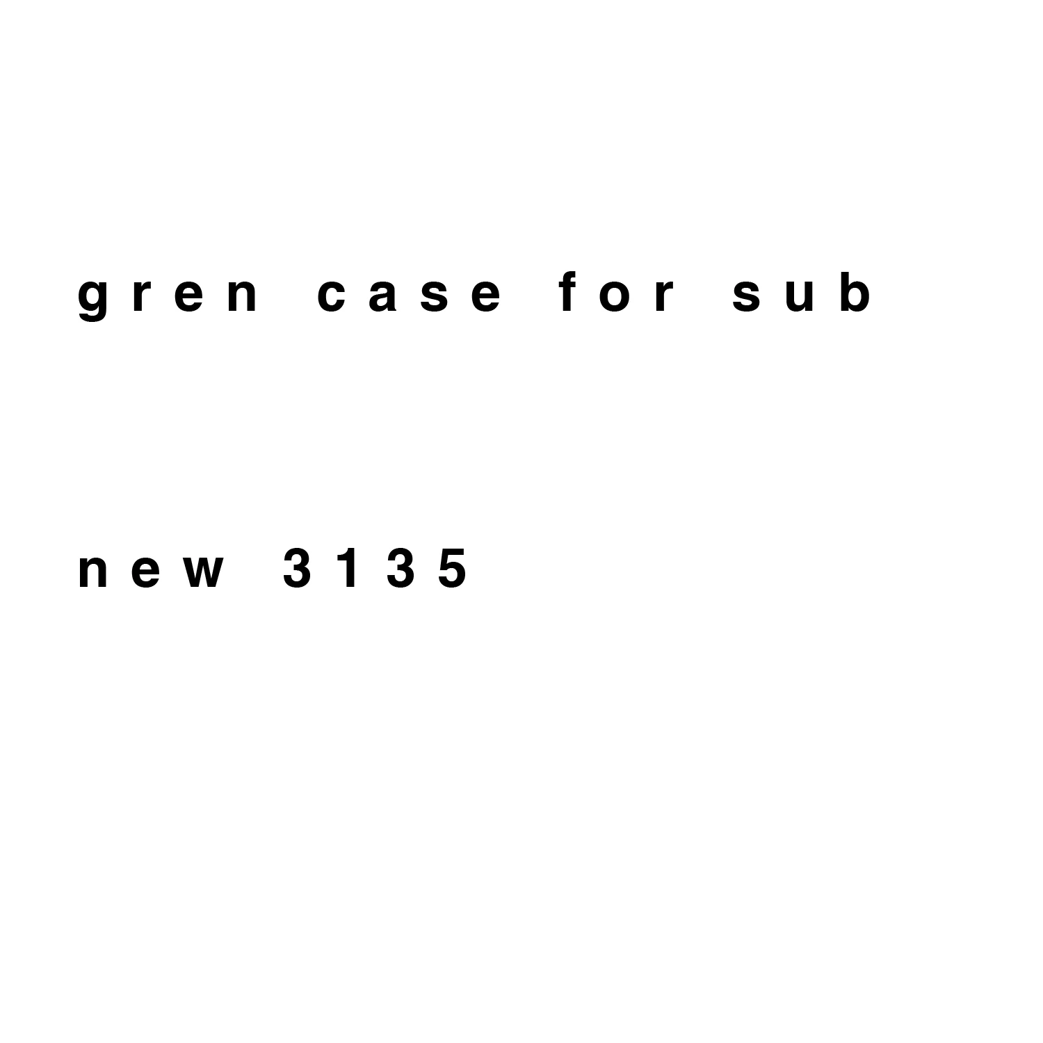 

green sub case + 3135 movment new verison