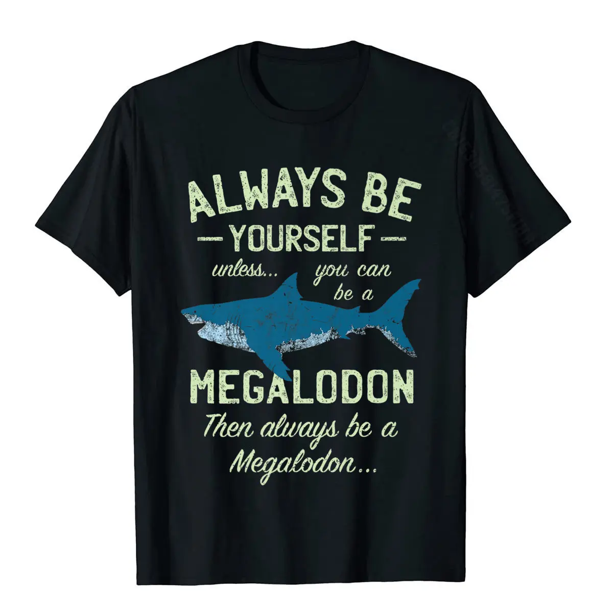 Megalodon T-Shirt Always Be Meg Funny Shark Lover Shirt Gift Geek Tops Shirt Cotton Men T Shirts Geek Classic