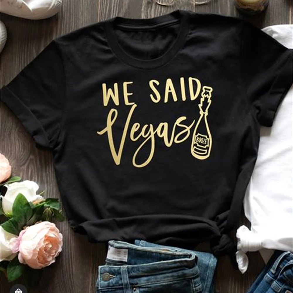 

We say Vegas I say yes Shirts Bachelor Party Las Vegas Bride Girl Bride Shower Women Cato O-neck Casual Tee K4S3