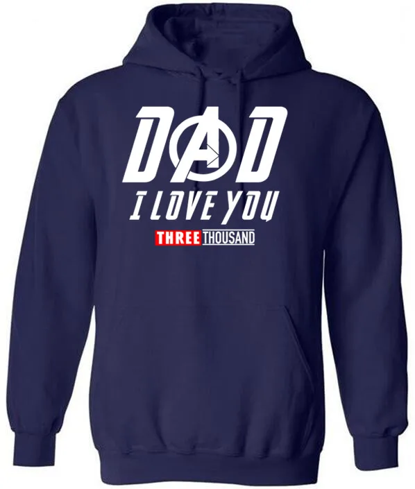 Men hoodies Dad I Love You 3000 Three Thousand Times Awesome Iron man Clothing 2019HG |