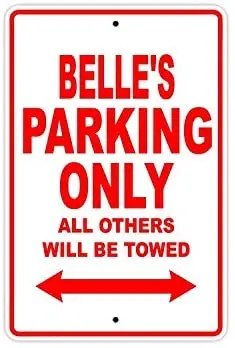 

Belle's Parking Only All Others Will Be Towed Name Caution Warning Notice Aluminum Metal Sign