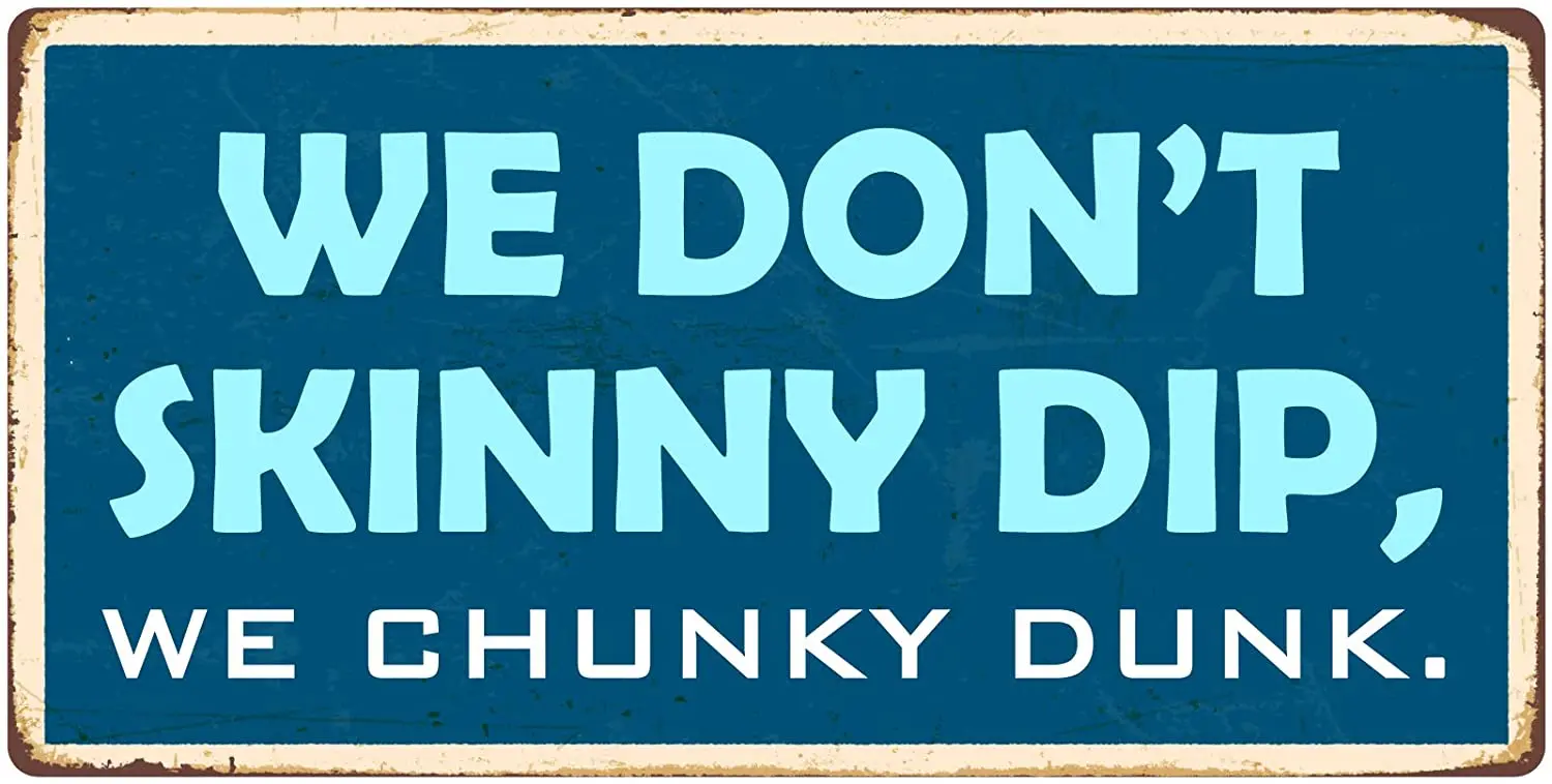 

StickerPirate 1073HS We Don't Skinny Dip We Chunky Dunk 5"x10" Aluminio para colgar
