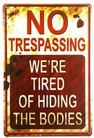 dingleieverchristmas wall decoration no trespassing were tired of hiding the bodies funny metal tin signs