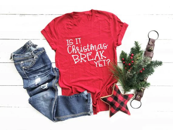 

Is It Christmas Break Yest Funny Letter Female Clothing Fashion Cotton O Neck T-shirt Casual Kawaii Shirt Short Sleeve Top Tees