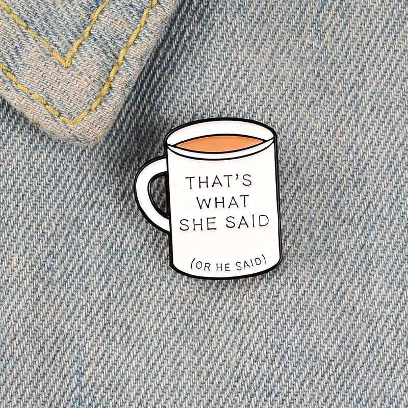 Cartoon Badges Cute Coffee Cup Brooches for Women Funny Letter THAT'S WHAT SHE SAID Enamel Pin Clothes Backpack Accessories Gift |