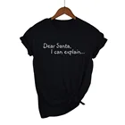Харадзюку С Рождеством, уважаемый Санта, я могу объяснить футболку, женская модная Милая футболка с графическим рисунком, кавайная футболка, хипстерская футболка, женская футболка