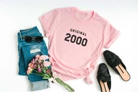 original 2000 party shirt 20th birthday girl gift shirts short sleeve top tees cotton women tshirt o neck casual lady clothing