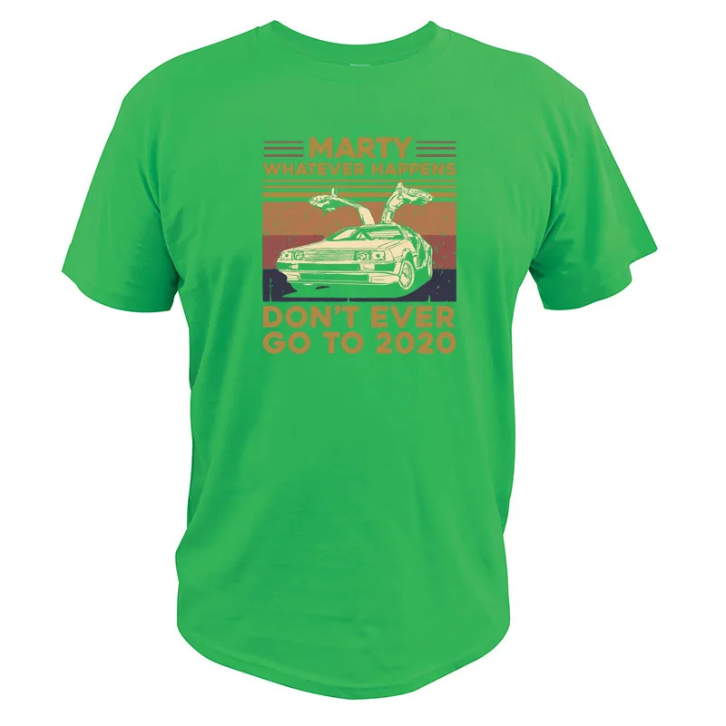 

Whatever Happens Don't Ever Go to 2020 T Shirt Vintage Back To Future Film Digital Print Car Driving Lovers T-Shirt