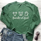 Забавный свитшот с животными, друзьями, не едой, женская уличная одежда, веганский слоган, топы с длинными рукавами, вегетарианские рубашки, 90s, модные джемперы