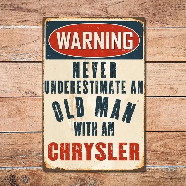 

Retro wall decoration home decoration Never Underestimate an Old Man with a Chrysler Metal Tin Sign Pin Up Metal Sign