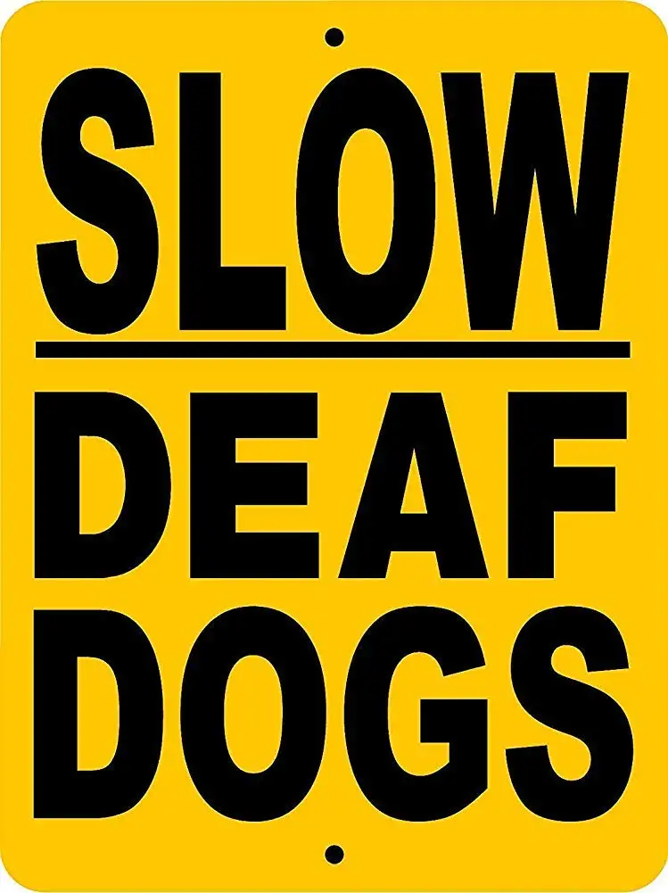 

Everett Goodman Home Decor - Safety Sign Slow,Deaf Dogs.8x12 Inch Metal Tin Sign