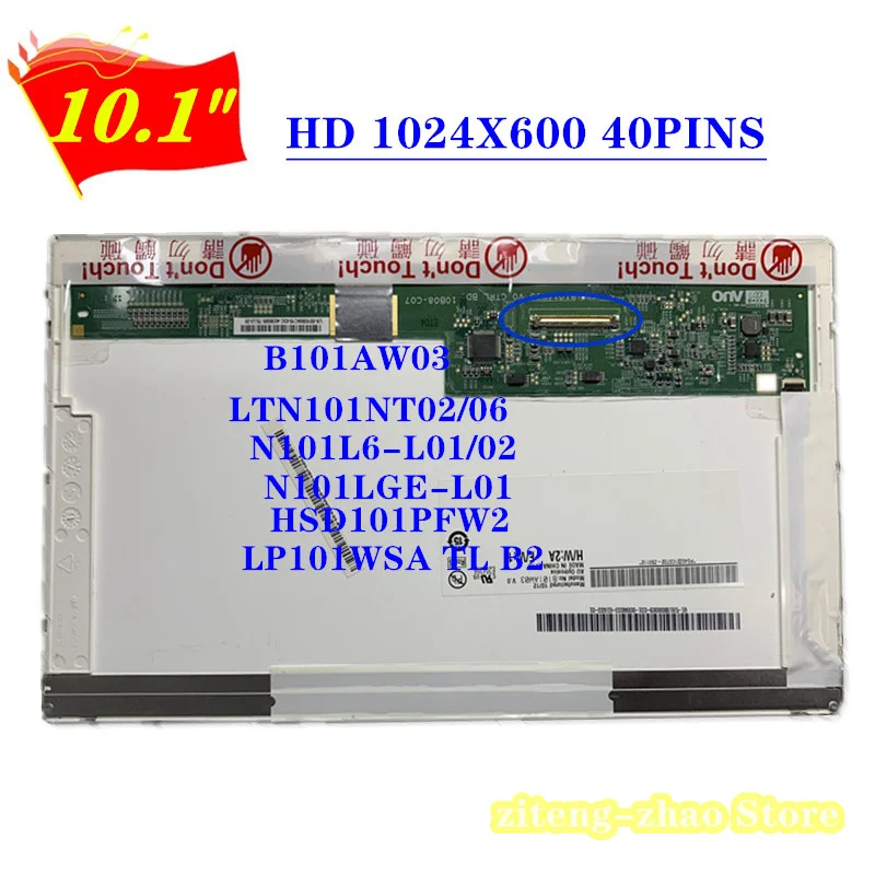 

B101AW03 LTN101NT02 LTN101NT06 N101L6-L01 LP101WSA TLA1 For Acer Aspire One D150 NAV50 D250 KAV10 KAV60 ZG8 Notebook Lcd Screen