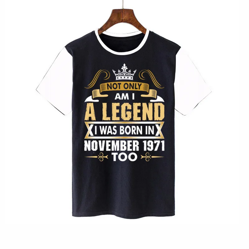 

Not Only Am I A Legend I Was Born In November 1971 Oversized Quick-drying t shirt Mens Loose streetwear big size graphic tops