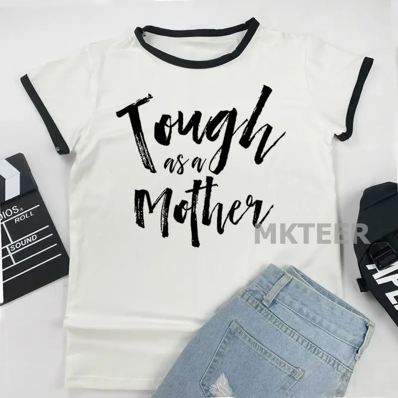 

Tough As A Mother 2021 New Women T-shirts Casual Harajuku Printed Tops Tee Summer Female T shirt Korean Street T shirt For Women