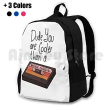 Dude You Are Cooler Than A ... Outdoor Hiking Backpack Waterproof Camping Travel Be More Chill Michael Mell Jeremy Heere