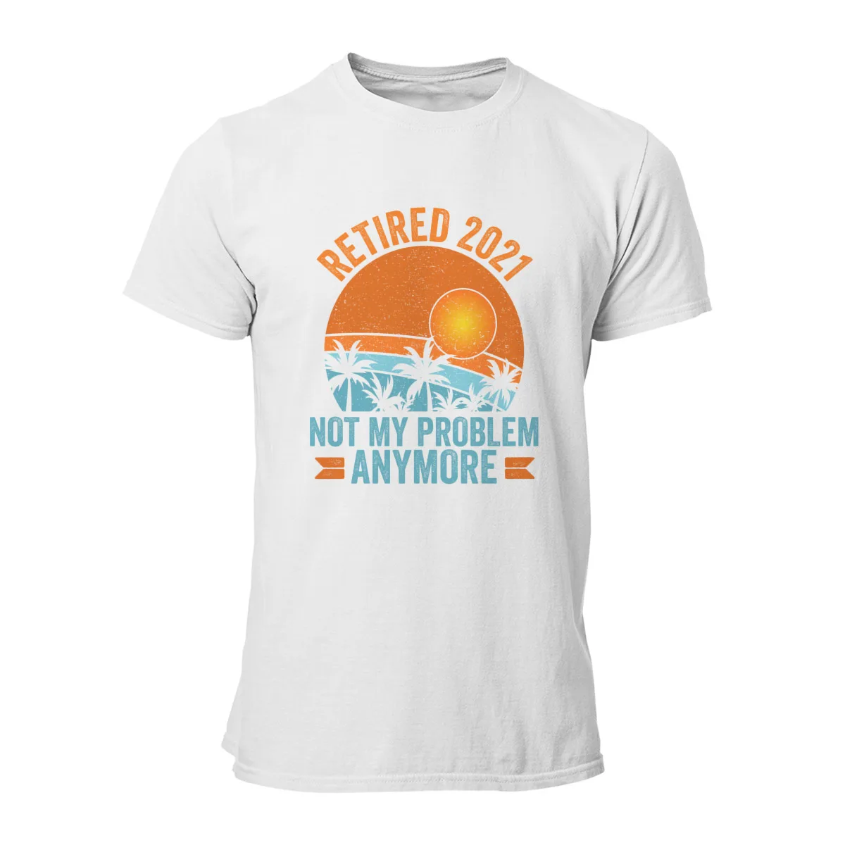 

Retired 2021 Not My Problem Anymore T-Shirt Anime Aesthetic Men Clothing