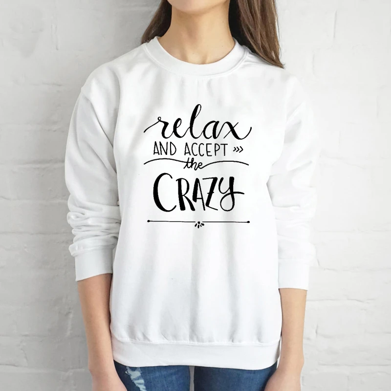 

Relax and accept the crazy sweatshirt women fashion pure casual young hipster tumblr slogan pullovers cute tops drop ship- L323