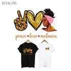 Африканская Женская Термотрансферная нашивка Peace Love Melanin Girl Термотрансферная наклейка на одежду куртку футболку Топы стикер для глажки