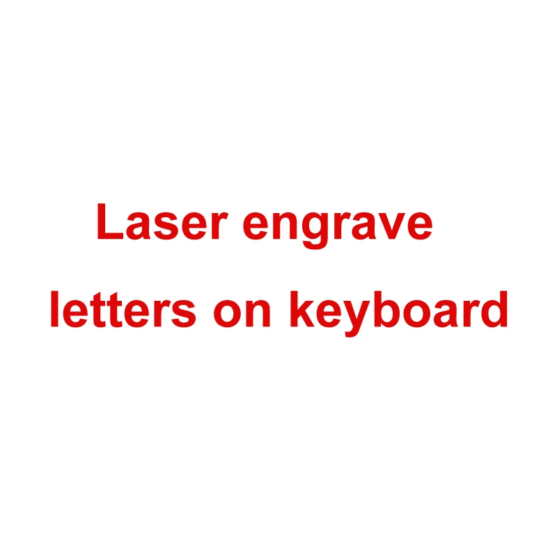 

pay the price to engrave letters on keyboard