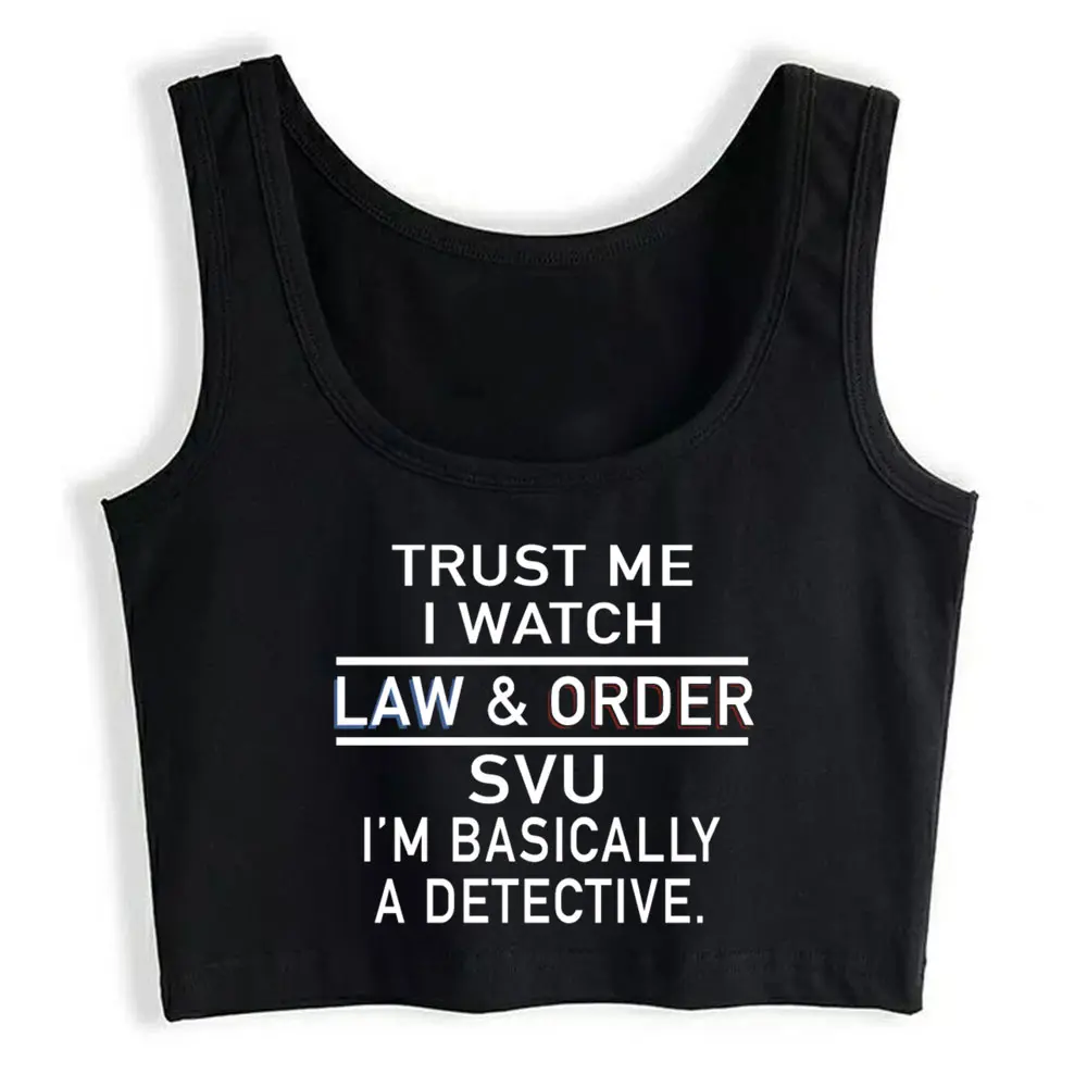 

Кроп-топ Trust Me I Watch Law And Order Svu I Am в основном дизайнерские надписи на заказ женские топы женские модные летние топы