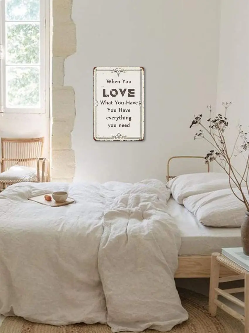 

When You Love What You Have, You Have 20X30 cm Metal Vintage Look Decoration Plaque Sign for Home Kitchen Bathroom Farm