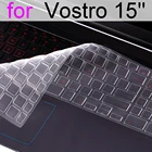 Чехол для клавиатуры Vostro 15 5000 7000 3000 5510 Series 5515 7510 для ноутбука Dell, защитный чехол, прозрачный силиконовый чехол 15,6