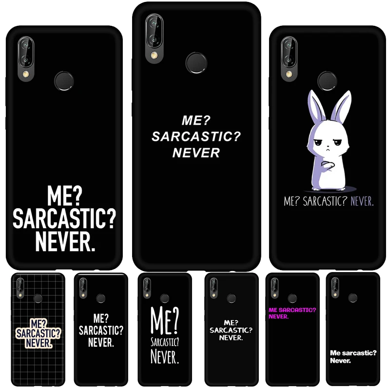 Me Sarcastic Never Soft Cover For Huawei P30 Lite P40 P20 Pro Mate 20 10 Lite P Smart 2021 2019 Phon