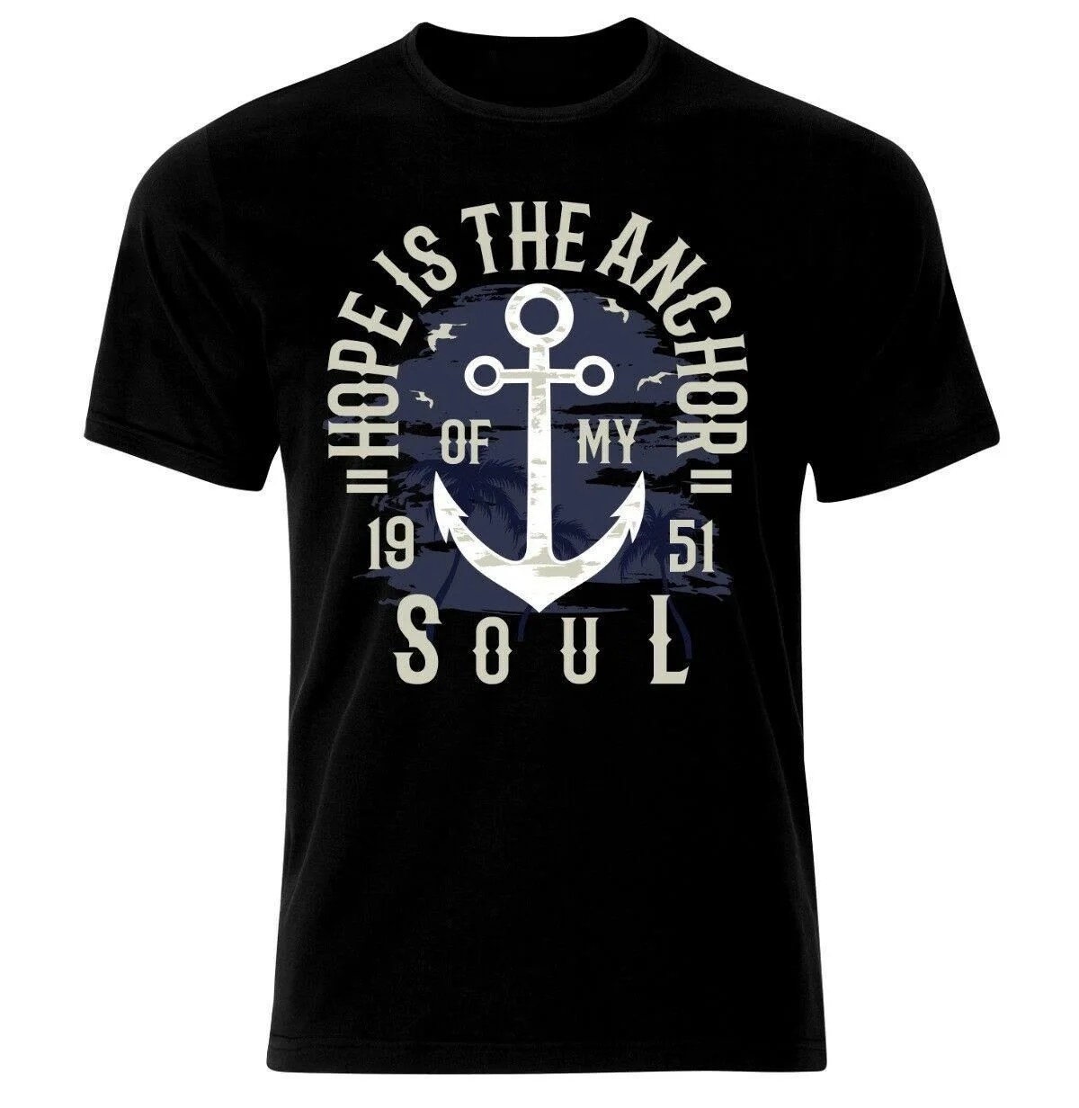 

Hope Is The Anchor Soul Sailing Sailor T-Shirt Men's Fun Summer Cotton Short Sleeve New