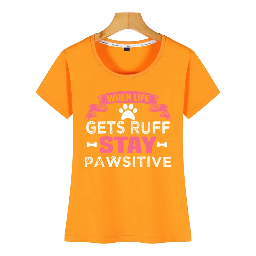 Топы Футболка женская когда жизнь получает ruff оставайтесь pawsitive повседневная