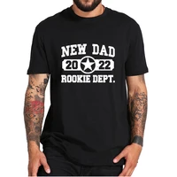 2022 new dad rookie dept t shirt vintage original gifts for new parents funny mens t shirt casual summer cotton tee tops